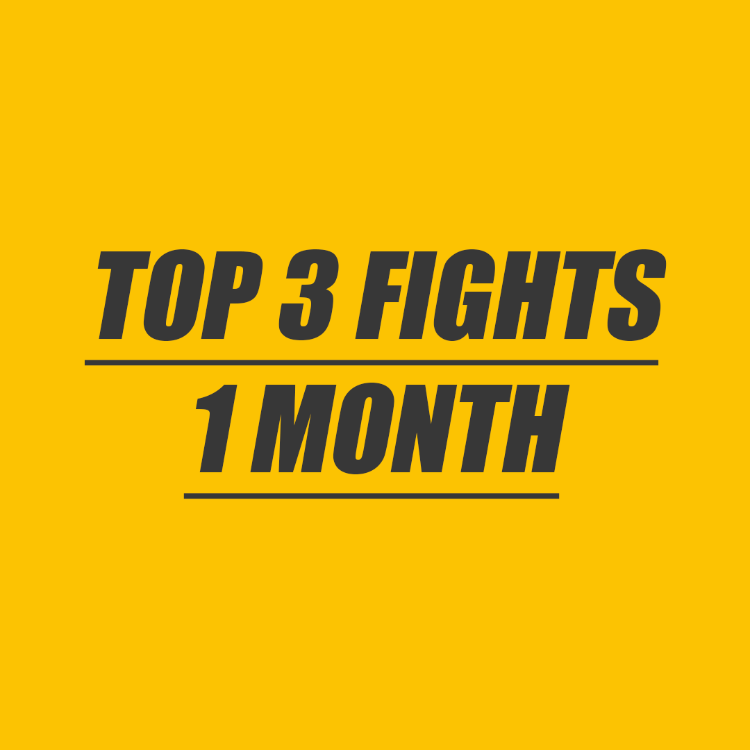 TOP 3 FIGHTS - 1 MONTH